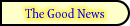 The Good News