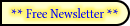 ** Free Newsletter ** 