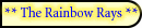 ** The Rainbow Rays ** 